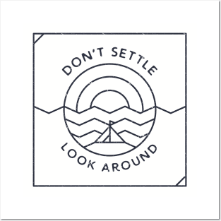 Don't Settle, Look Around Posters and Art